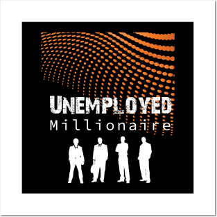 Unemployed Millionaire Posters and Art